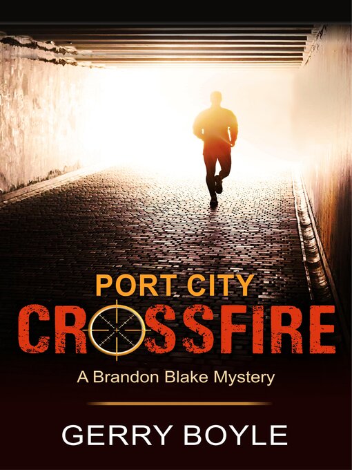 Title details for Port City Crossfire (A Brandon Blake Mystery, Book 1) by Gerry Boyle - Available